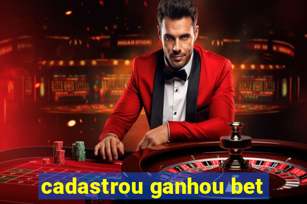 cadastrou ganhou bet